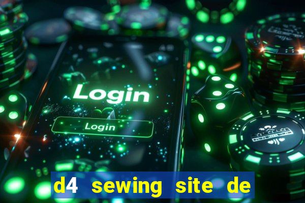 d4 sewing site de relacionamento login entrar